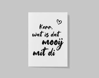 Postkarte - Plattdeutsch "Kerr, wat is dat mooij mit di"/ Sprüche / Plattdütsch / blackwhite / Typografie