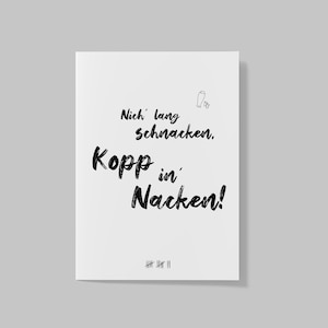 Postal - Baixo alemão "Não converse muito, Kopp no pescoço" / frases engraçadas / baixo alemão / festa / schnapps / preto e branco / tipografia