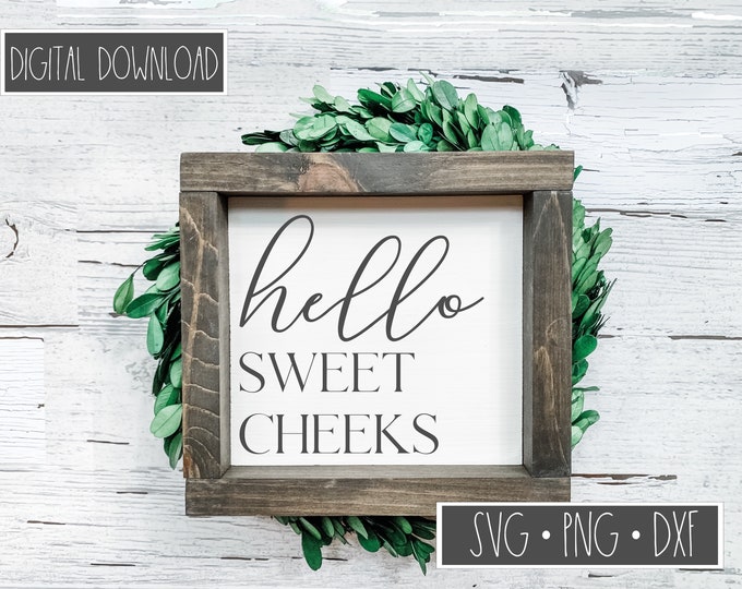 Hello Sweet Cheeks Svg SVG PNG DXF Cut File