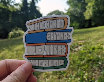 The World Belongs To Those Who Read, Stickers for Laptops, Bumpers, Binders, Water Bottles