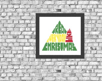 Treat Everyday Like Christmas, Elf, Movie Quote, Cross Stitch Pattern,  Instant Download
