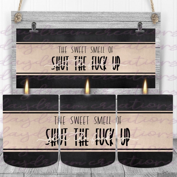 The Sweet Smell Of Shut The Fuck Up Candle Design - Sublimation Candle Design - Sublimation Design - Digital Download