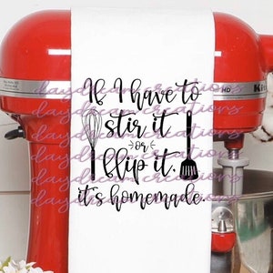 If I Have To Stir It Or Flip It, It&#39;s Homemade Design - Kitchen Towel Design - Sublimation Design - Digital Download