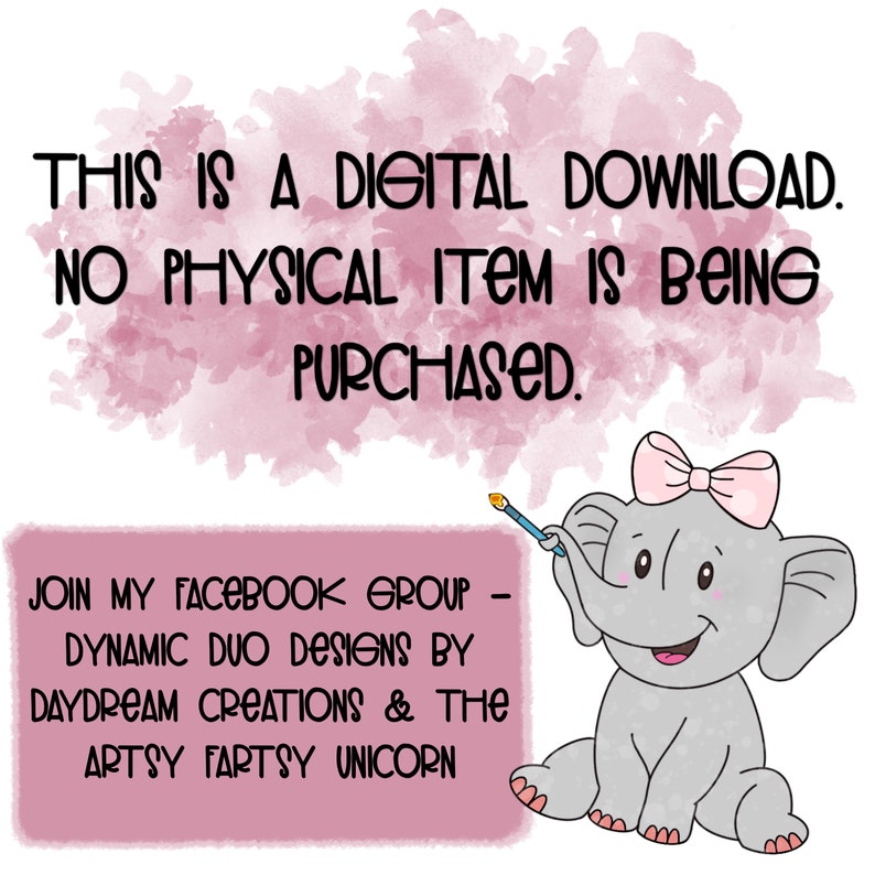 Puede incluir: Un gr&aacute;fico de descarga digital con un fondo de acuarela rosa. El texto dice "Esta es una descarga digital. No se est&aacute; comprando ning&uacute;n art&iacute;culo f&iacute;sico." Un elefante de dibujos animados con un lazo rosa sostiene un pincel. El texto debajo del elefante dice "&Uacute;nete a mi grupo de Facebook - Dynamic Duo Designs by Daydream Creations & The Artsy Fartsy Unicorn."