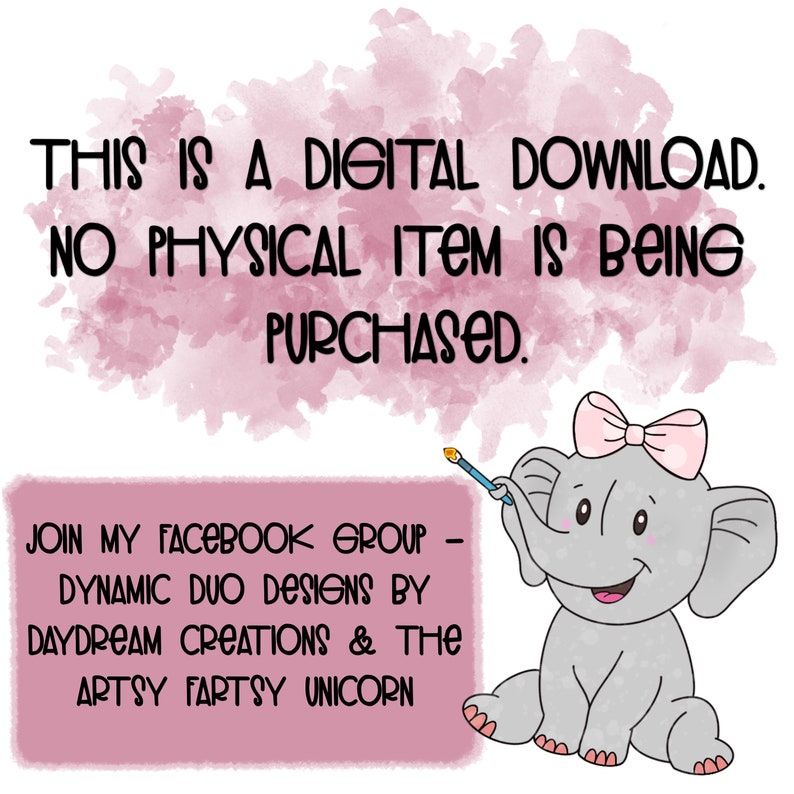Puede incluir: Un gr&aacute;fico de descarga digital con un fondo de acuarela rosa. El texto dice "Esta es una descarga digital. No se est&aacute; comprando ning&uacute;n art&iacute;culo f&iacute;sico." Un elefante de dibujos animados con un lazo rosa sostiene un pincel. El texto debajo del elefante dice "&Uacute;nete a mi grupo de Facebook - Dynamic Duo Designs by Daydream Creations & The Artsy Fartsy Unicorn."