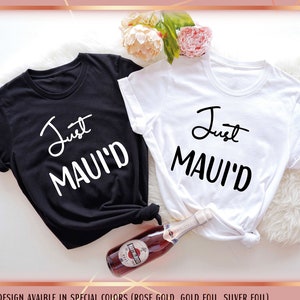 Just Maui'd T Shirt , Honeymoon Shirts Hawaii Maui Wedding, Just Married Shirts, Bride and Groom Shirts, Hawaii Honeymoon, Maui Shirt