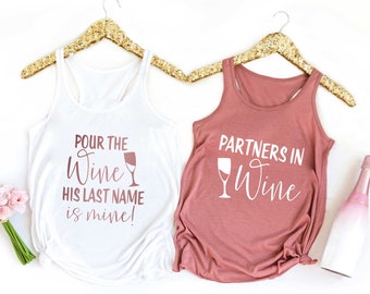 PARTNERS in Wine Shirt, Winery Bachelorette Party Tank Top Shirt, POUR The WINE His Last Name Is Mine Shirt, Wine Tasting Bachelorette Party