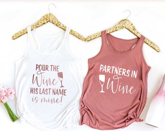 PARTNERS in Wine Shirt, Winery Bachelorette Party Tank Top Shirt, POUR The WINE His Last Name Is Mine Shirt, Wine Tasting Bachelorette Party