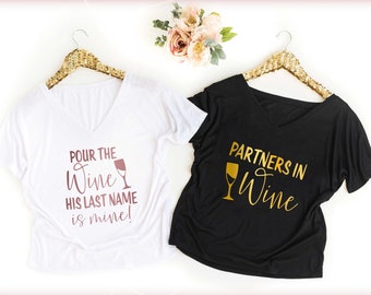 BACHELORETTE Party V-Neck Shirt, PARTNERS in Wine & POUR The Wine His Last Name Is Mine, Wine Tasting Bachelorette Party, Wine Quote Shirts