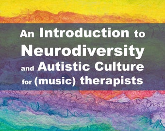 An Introduction to Neurodiversity and Autistic Culture for (Music) Therapists - eBook - PDF digital download