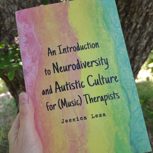 Paperback: An Introduction to Neurodiversity and Autistic Culture for (Music) Therapists by Jessica Leza, La Migdalia Press, trade paperback