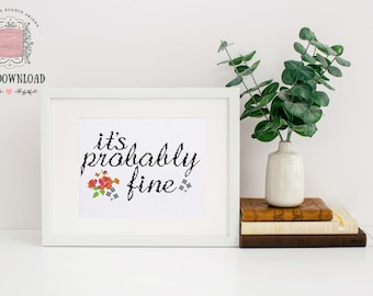 It's Probably Fine PDF Cross Stitch Pattern