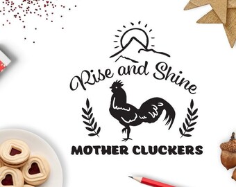 Rise and Shine Mother Cluckers Svg | Etsy