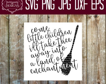 May include: A black digital graphic design featuring the text 'come little children i'll take thee away into a land of enchantment' in a cursive script font, accompanied by a silhouette of a witch's broomstick on the right side of the text.