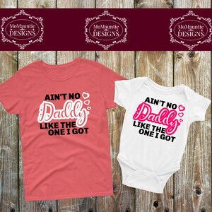 Ain&#39;t No Daddy Like the one I got Cutting File - svg - png - jpg - dxf - eps Personal or Commercial Use Cricut Cameo Silhouette