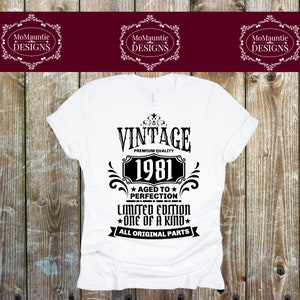 May include: White t-shirt with a black graphic design that says "Vintage 1981 Premium Quality *Aged to Perfection* Limited Edition *One of a Kind* All Original Parts".