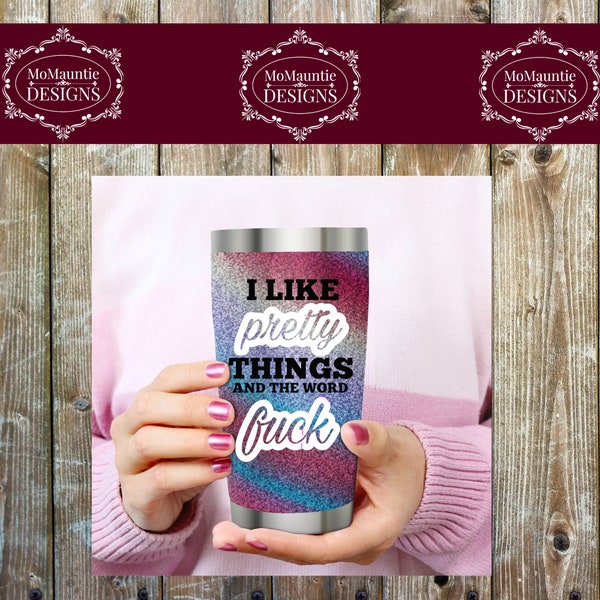 I like pretty things and the word fuck Cutting File - svg - png - jpg - dxf - eps Personal or Commercial Use Cricut Cameo Silhouette