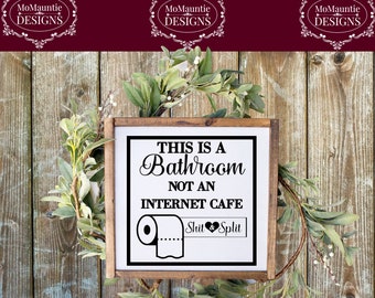 This is a Bathroom not an Internet cafe (Plus 1 variation) Cutting File - svg - png - jpg - dxf - eps Personal Commercial Use Cricut Cameo
