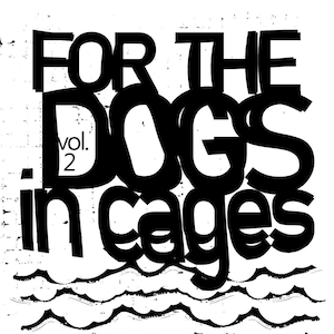 For the Dogs in Cages Vol 2 -- a short story by Scott Laudati and selected poems by Steve Zmijewski