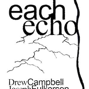 Puede incluir: Ilustración en blanco y negro de una superficie agrietada con el texto "each echo" encima. Debajo de la superficie está el texto "Drew Campbell, Joseph Fulkersen, Dave Cullern".