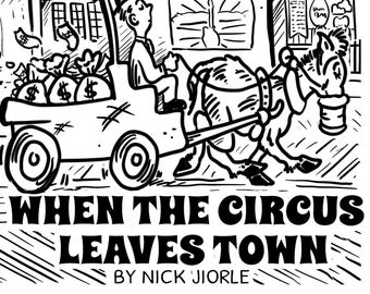 When the Circus Leaves Town -- poems by Nick Jiorle