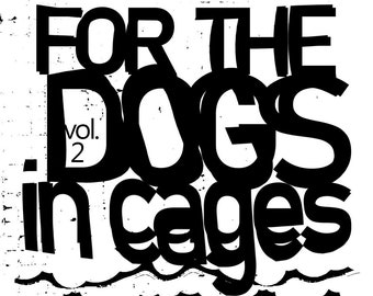 For the Dogs in Cages Vol 2 -- a short story by Scott Laudati and selected poems by Steve Zmijewski