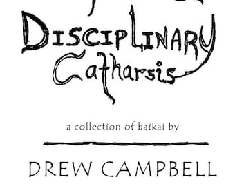 Disciplinary Catharsis -- poems by Drew Campbell