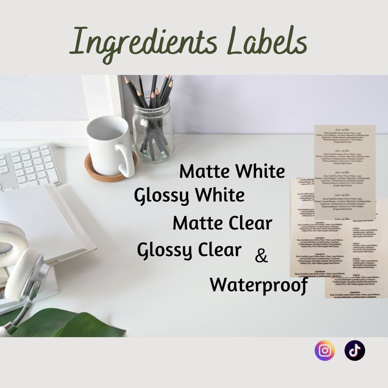 May include: A white desk with a mug, pencils, and headphones. Text reads "Ingredients Labels" and lists "Matte White, Glossy White, Matte Clear, Glossy Clear & Waterproof". Ingredient labels are also visible.