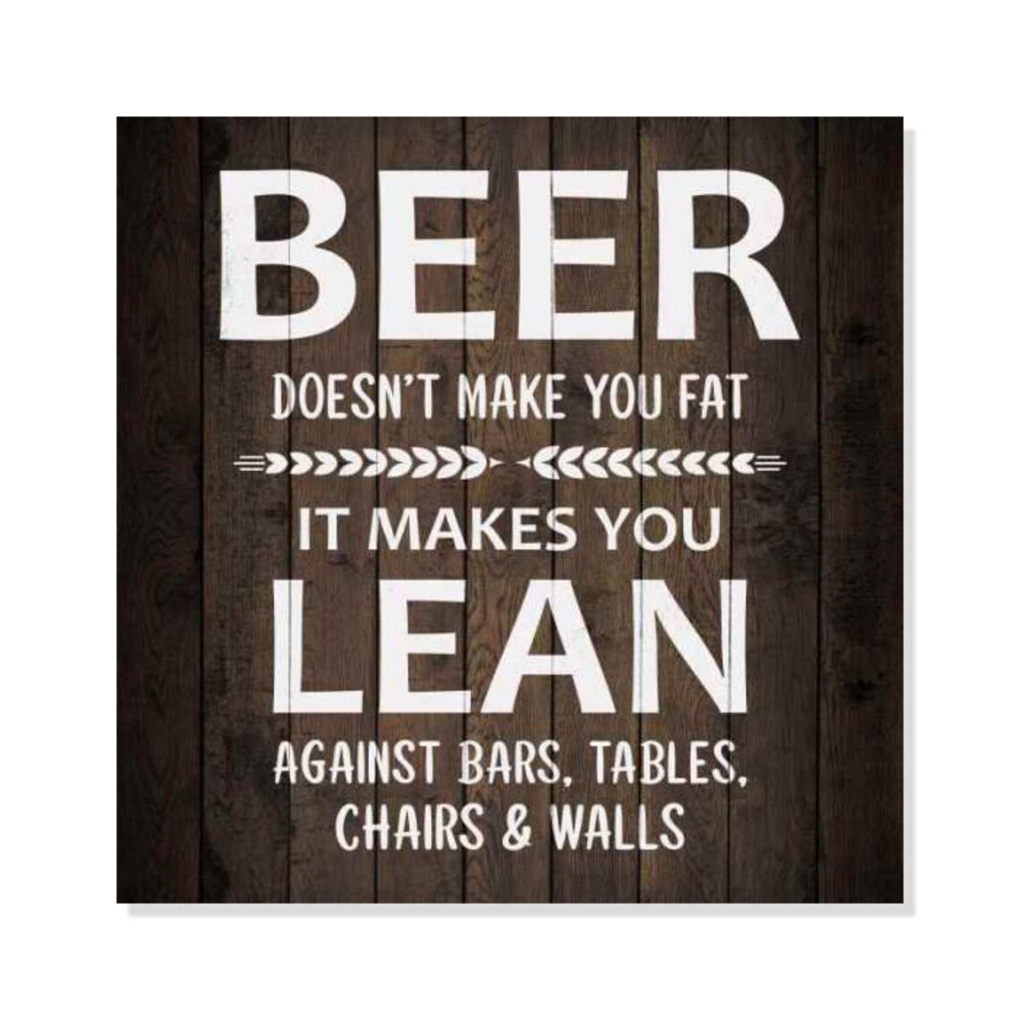 Beer Doesn't Make You Fat Rustic Looking Inspiration Quote Etsy
