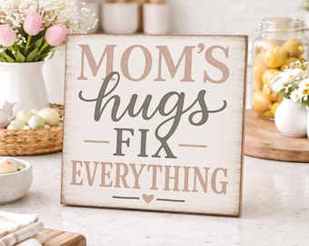 Moms Hugs Fix Everything, Mothers Day Gift, Gift For Mom, Sentimental Mom Gift, Wood Sign,  Meaningful Gift, Cute Mom Sign, Gift From Kid