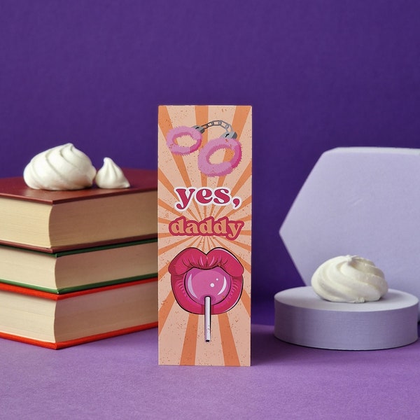 Yes Daddy Bookmark  Bibliophile Bookmark - Book Lover Gift - Romance Reader Bookmark - Smut Reader