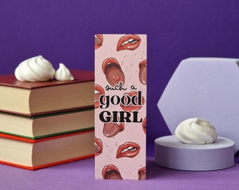 Good Girl Bookmark  Bibliophile Bookmark - Book Lover Gift - Romance Reader Bookmark - Smut Reader