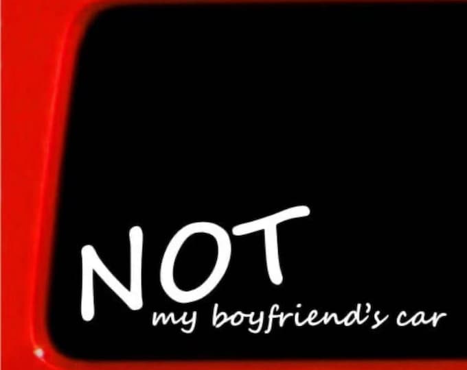 NOT My Boyfriend’s Car vinyl decal.