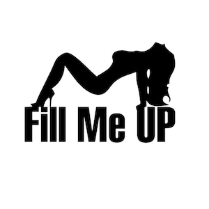 Funny Car Decal for Gas Tank - &#39;Fill Me Up&#39; Fuel Tank Sticker - Humorous Vinyl Car Sticker for Gas Cap - Unique Car Accessories Gift Idea