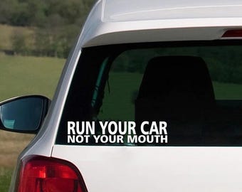 Run Your Car, Not Your Mouth Sticker JDM Vinyl Custom Decal