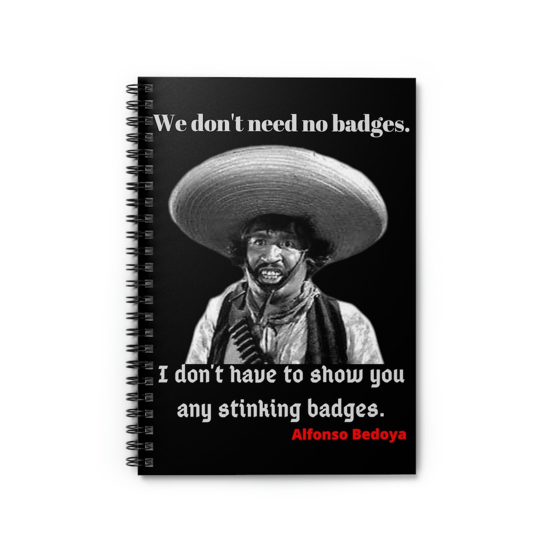 We don t need no stinking badges treasure of the sahara madre spiral