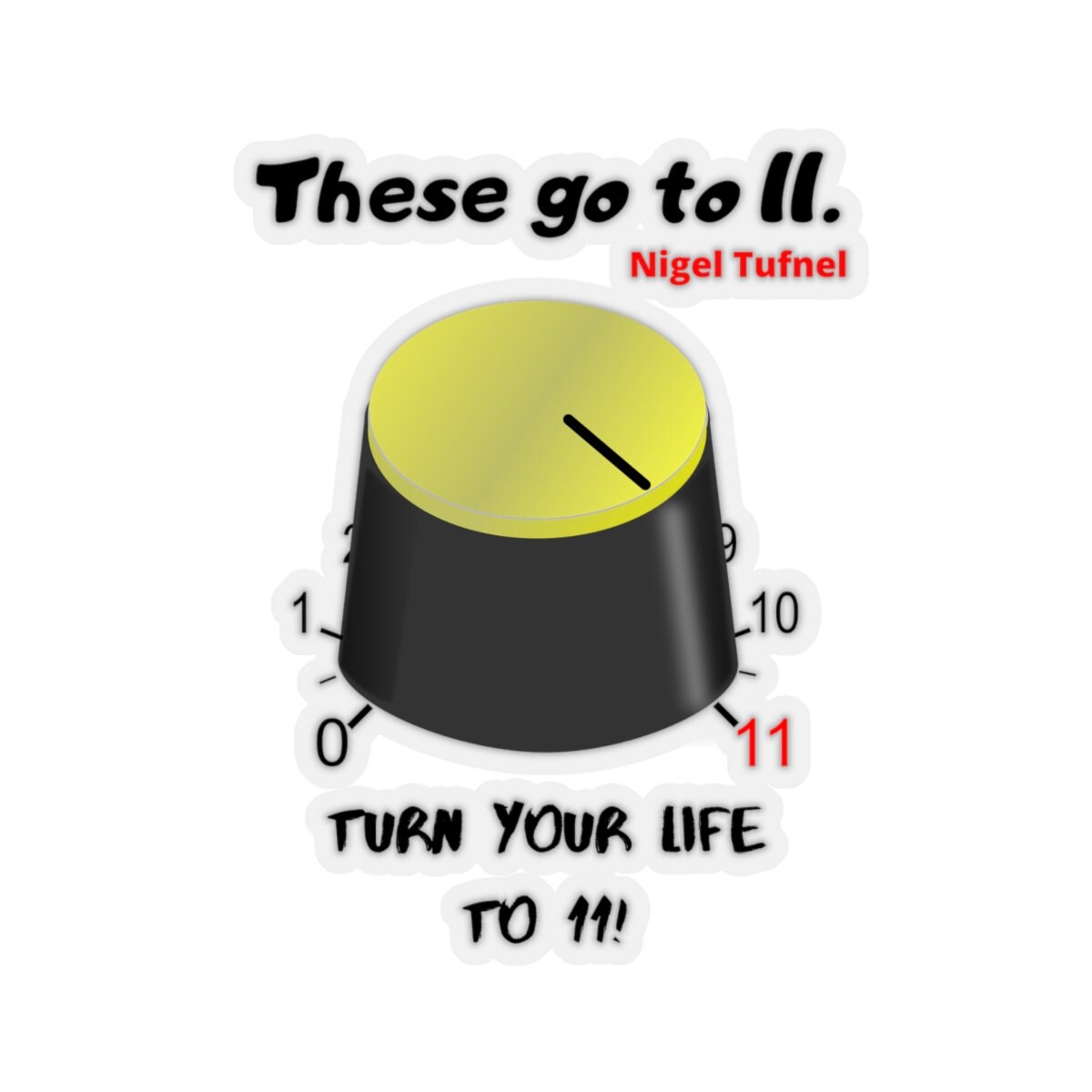 These Go to 11. Nigel Tufnel Spinal Tap Classic Movie Parody Etsy UK