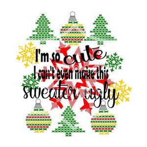 Ik ben zo schattig lelijke trui kerstmis SVG PNG JPG digitale cut bestand voor cricut silhouet kerst kerstmis vakantie