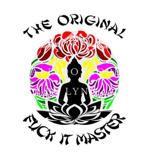 Buddha Adult Humor Orginal Fuck It Master zen lotus color SVG JPG PNG cut file for cricut silhouette