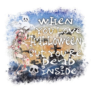 Quand vous aimez Halloween mais vous êtes mort à l’intérieur Drôle Halloween design PNG fichier de conception numérique pour la sublimation