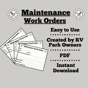 May include: A set of five printable maintenance work order forms with the text "Maintenance Work Order" at the top of each form. The forms are designed for use in RV parks and include fields for date, time, issue, reported by, staff name, and work completed by. The text "Easy to Use", "Created by RV Park Owners", "PDF", "Instant Download" is also included in the image.