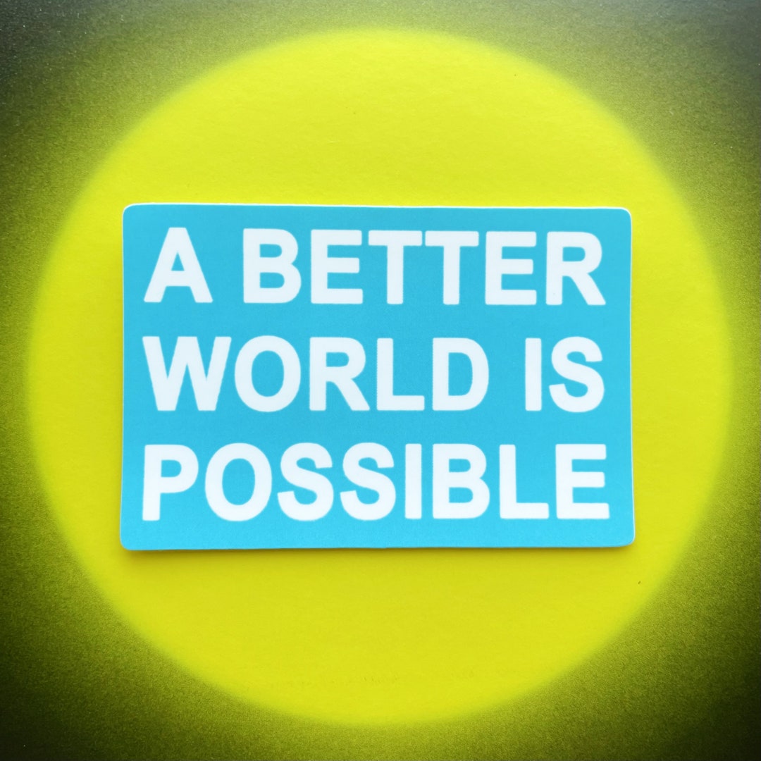 A Better World is Possible Sticker Bright Pastel Matte Etsy