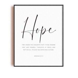 May include: A printable wall art print with a black and white design. The print features the word "Hope" in a cursive font and a Bible verse from Jeremiah 29:11. The text reads: "For I know the thoughts that I think toward you, says Yahweh, thoughts of peace, and not of evil, to give you hope and a future."
