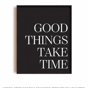 Good things take time black and white printable wall art, black background typographic poster, motivational quotes print