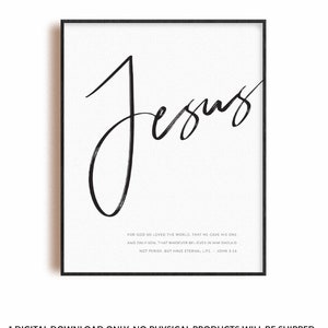 Peut inclure: Impression d'art imprimable en noir et blanc avec le mot "Jésus" dans une police d'écriture manuscrite. L'impression comprend un verset biblique de Jean 3:16 : « Car Dieu a tant aimé le monde qu'il a donné son Fils unique, afin que quiconque croit en lui ne périsse point, mais qu'il ait la vie éternelle. »