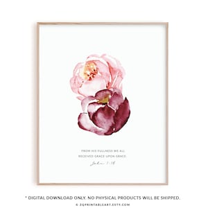 May include: A watercolour painting of two pink and burgundy roses with the text "FROM HIS FULLNESS WE ALL RECEIVED GRACE UPON GRACE. John 1:16" below the flowers.