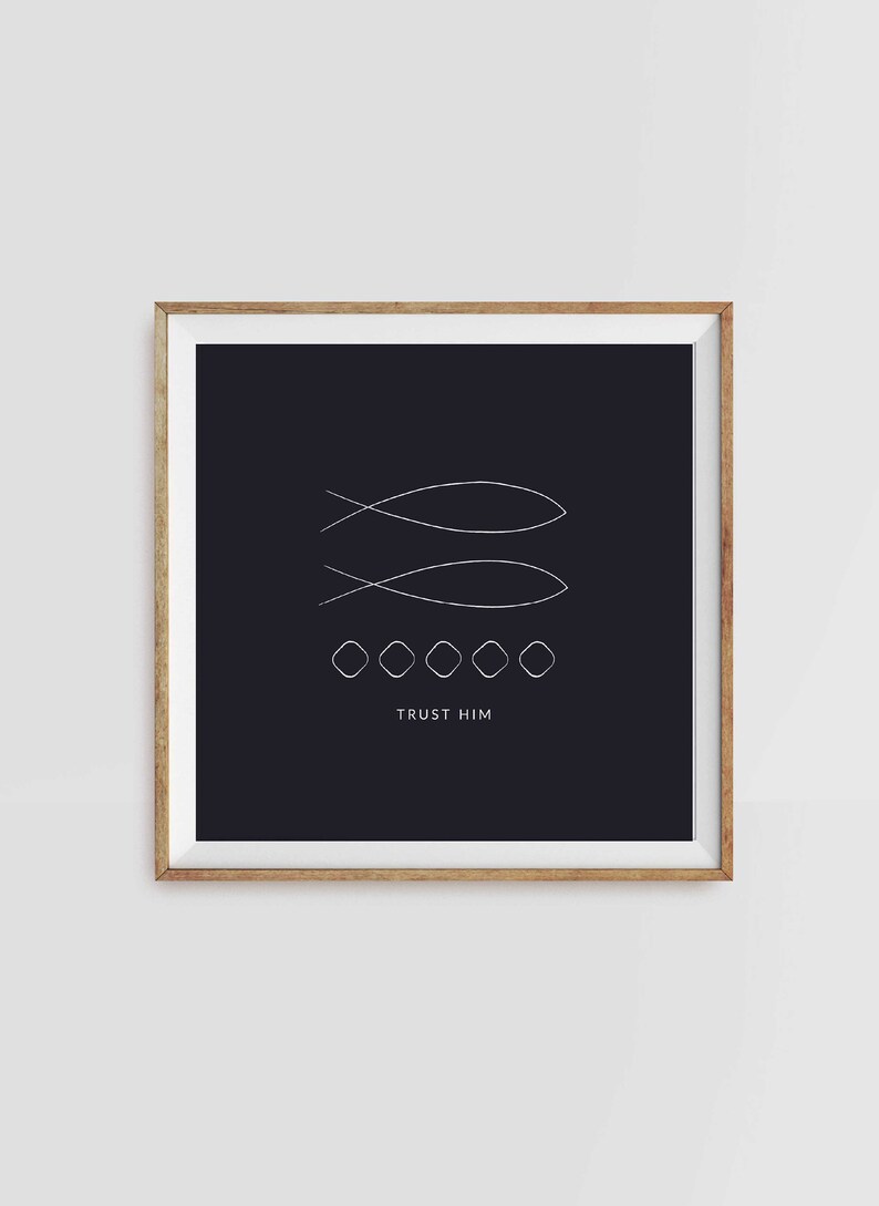 May include: A black and white minimalist print with two stylized fish symbols and the text "TRUST HIM" on a dark background.