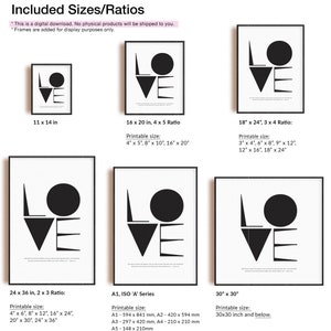May include: A digital download of a printable graphic design featuring the word "LOVE" in black and white. The design is available in various sizes and ratios, including 11 x 14 inches, 16 x 20 inches, 18 x 24 inches, 24 x 36 inches, 30 x 30 inches, and A1, A2, A3, A4, and A5 sizes.