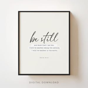 May include: A framed print with the words "be still" in elegant script. Below, the text continues with a quote about God and exaltation, with the reference Psalm 46:10. The words "DIGITAL DOWNLOAD" are at the bottom.