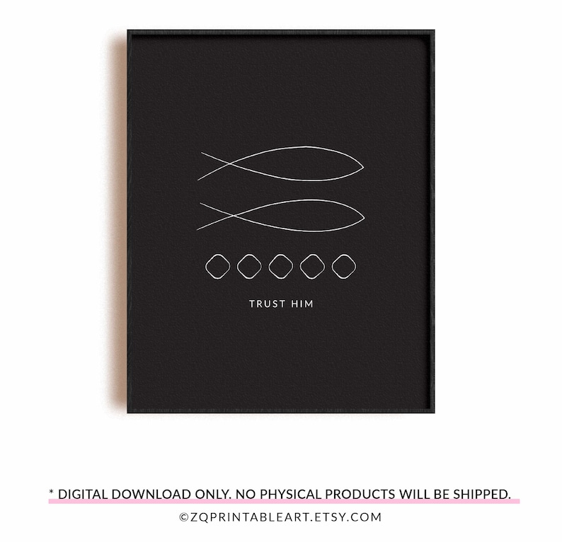 May include: Black and white printable art print with a stylized image of two fish, five circles, and the text "TRUST HIM".